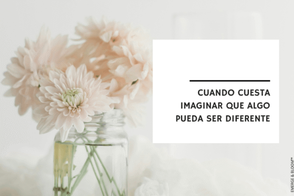 Cuando cuesta imaginar que algo pueda ser diferente